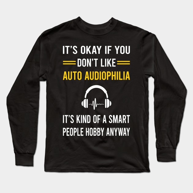 Smart People Hobby Auto Audiophilia Audiophile Long Sleeve T-Shirt by Good Day